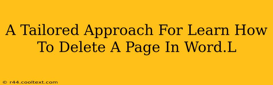 A Tailored Approach For Learn How To Delete A Page In Word.L