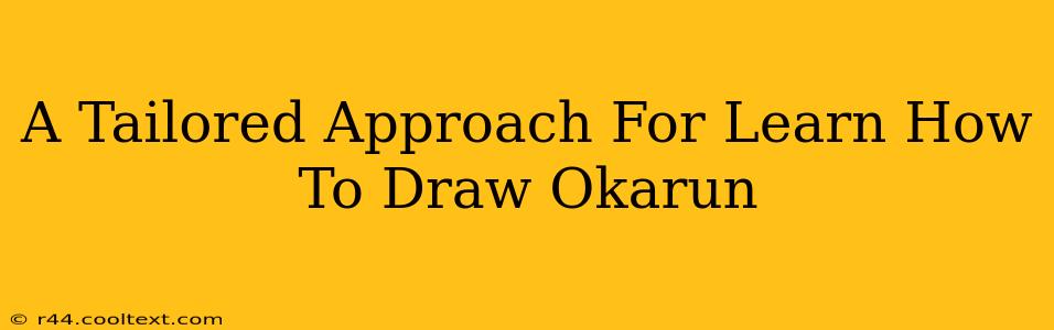 A Tailored Approach For Learn How To Draw Okarun