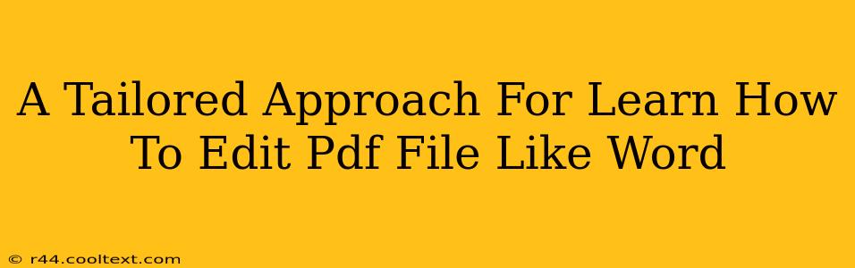 A Tailored Approach For Learn How To Edit Pdf File Like Word