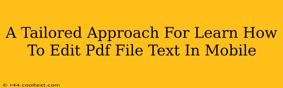 A Tailored Approach For Learn How To Edit Pdf File Text In Mobile