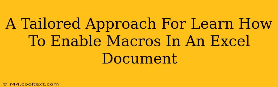 A Tailored Approach For Learn How To Enable Macros In An Excel Document