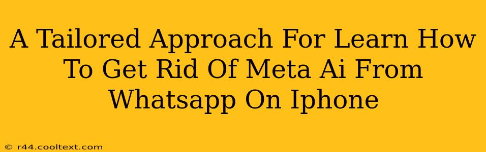 A Tailored Approach For Learn How To Get Rid Of Meta Ai From Whatsapp On Iphone