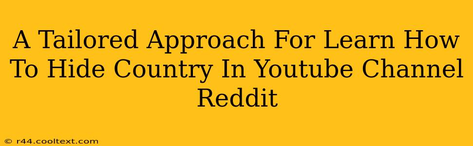 A Tailored Approach For Learn How To Hide Country In Youtube Channel Reddit