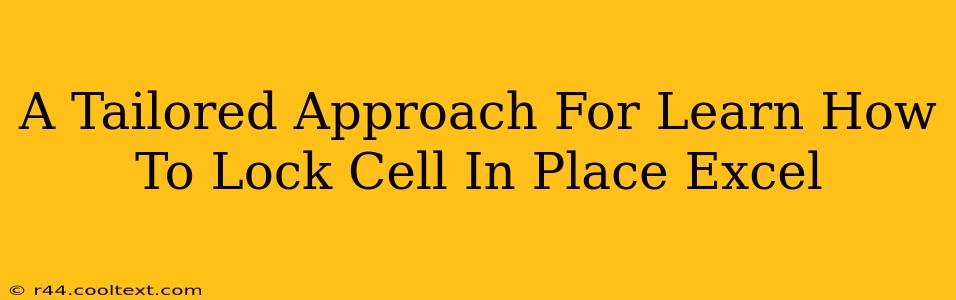 A Tailored Approach For Learn How To Lock Cell In Place Excel