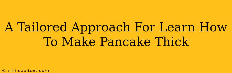 A Tailored Approach For Learn How To Make Pancake Thick