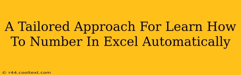 A Tailored Approach For Learn How To Number In Excel Automatically