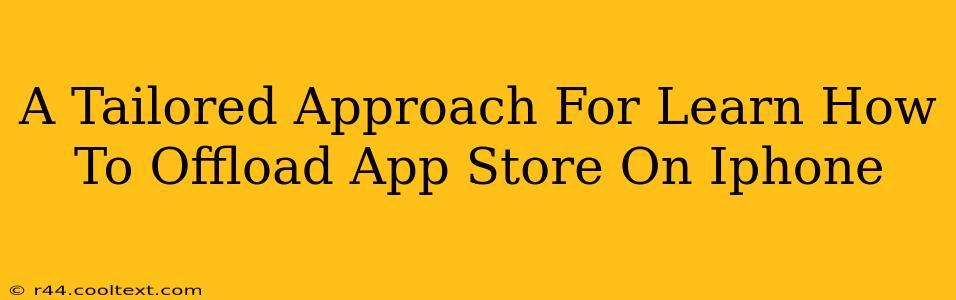 A Tailored Approach For Learn How To Offload App Store On Iphone