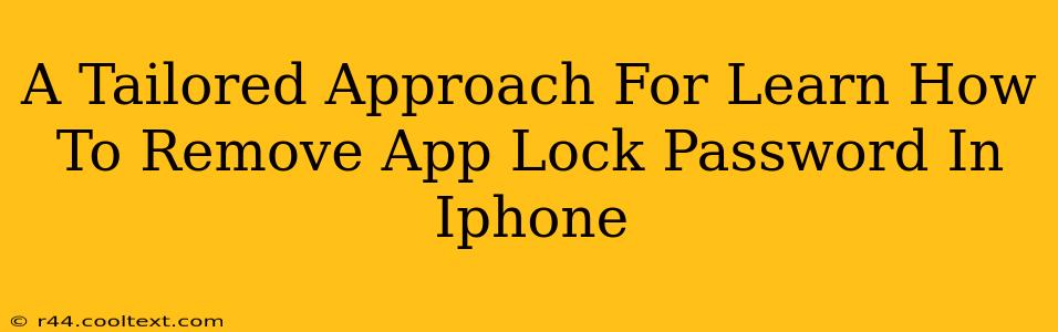 A Tailored Approach For Learn How To Remove App Lock Password In Iphone