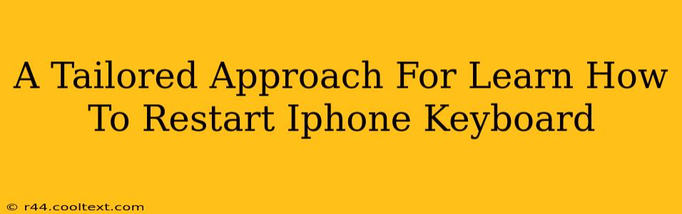 A Tailored Approach For Learn How To Restart Iphone Keyboard