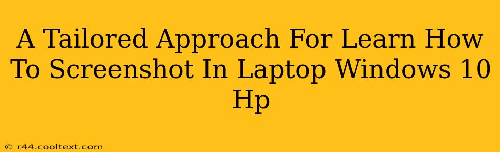 A Tailored Approach For Learn How To Screenshot In Laptop Windows 10 Hp