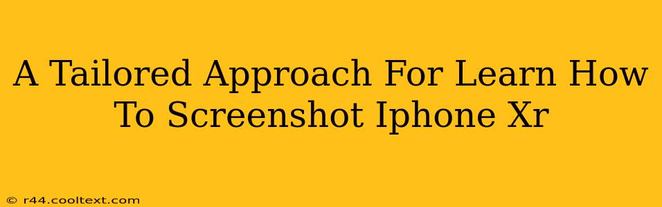 A Tailored Approach For Learn How To Screenshot Iphone Xr