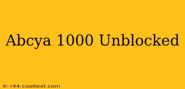 Abcya 1000 Unblocked