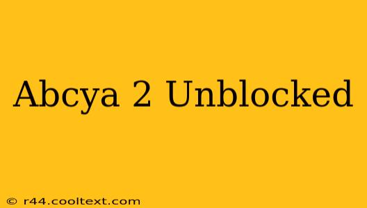 Abcya 2 Unblocked