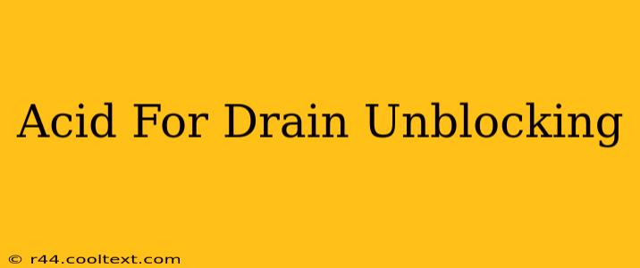 Acid For Drain Unblocking