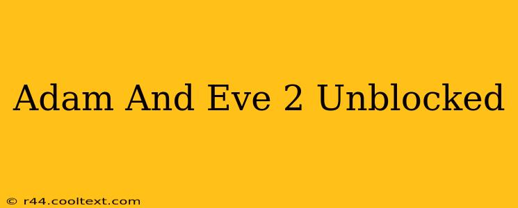 Adam And Eve 2 Unblocked