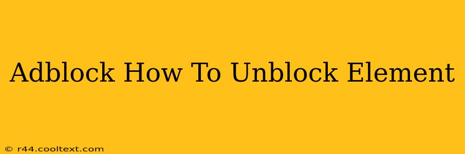 Adblock How To Unblock Element