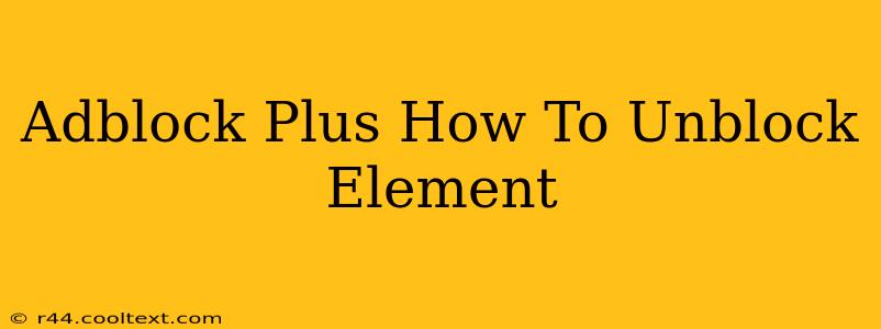 Adblock Plus How To Unblock Element