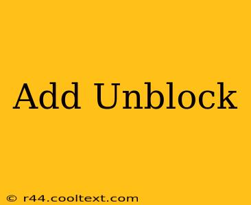 Add Unblock