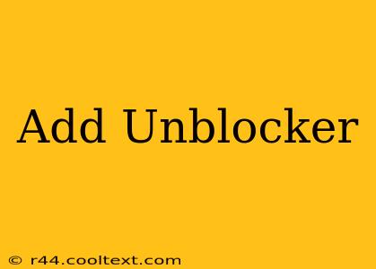 Add Unblocker