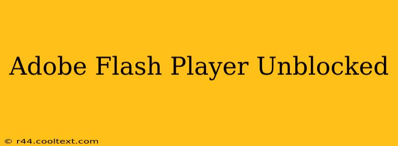 Adobe Flash Player Unblocked