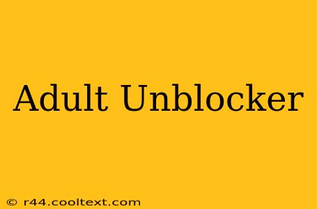 Adult Unblocker