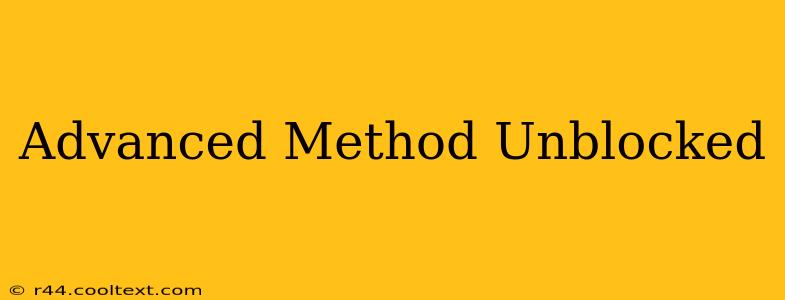 Advanced Method Unblocked