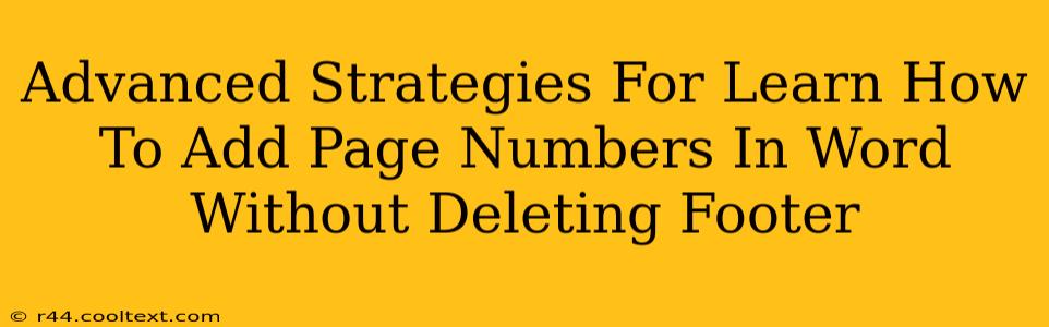 Advanced Strategies For Learn How To Add Page Numbers In Word Without Deleting Footer