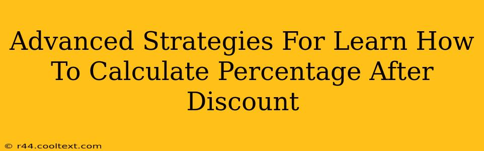 Advanced Strategies For Learn How To Calculate Percentage After Discount