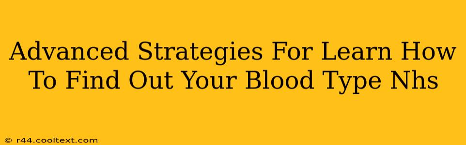 Advanced Strategies For Learn How To Find Out Your Blood Type Nhs