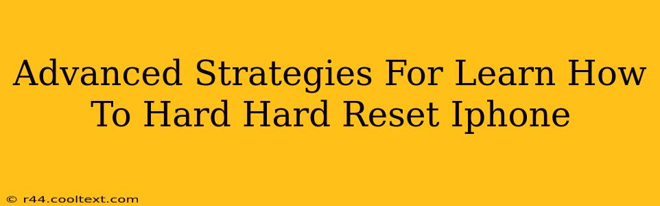 Advanced Strategies For Learn How To Hard Hard Reset Iphone