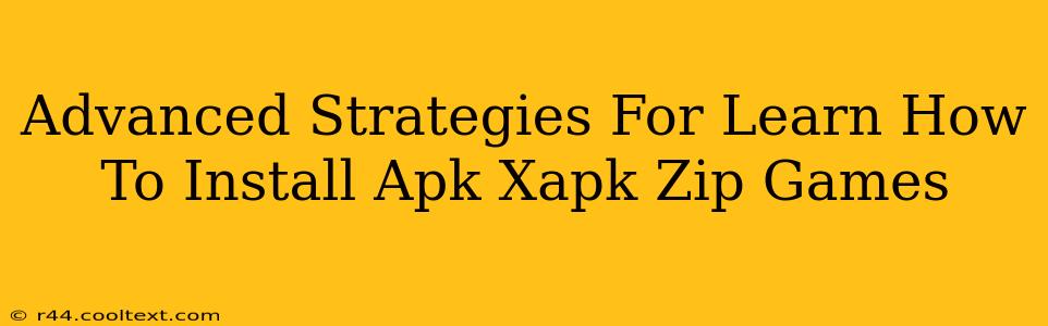 Advanced Strategies For Learn How To Install Apk Xapk Zip Games