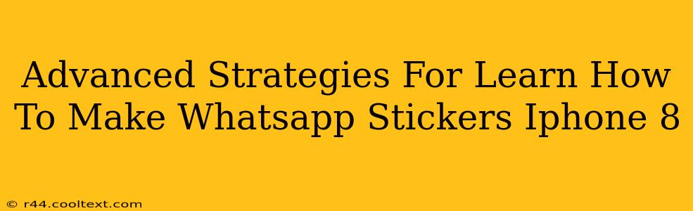 Advanced Strategies For Learn How To Make Whatsapp Stickers Iphone 8