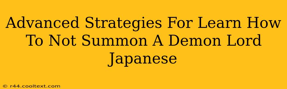 Advanced Strategies For Learn How To Not Summon A Demon Lord Japanese