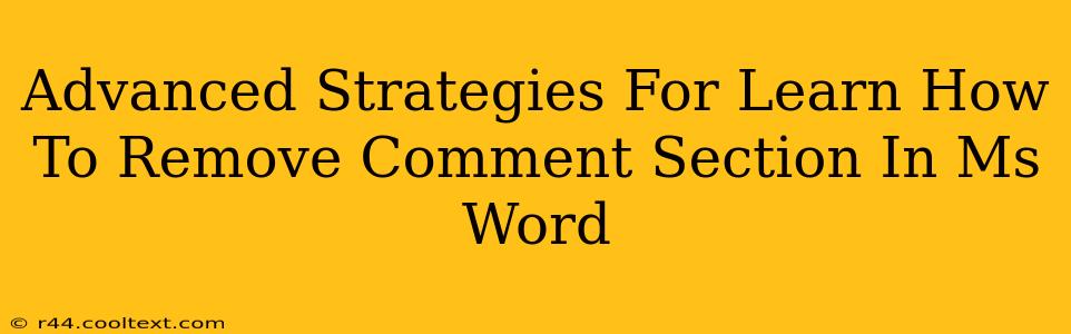 Advanced Strategies For Learn How To Remove Comment Section In Ms Word