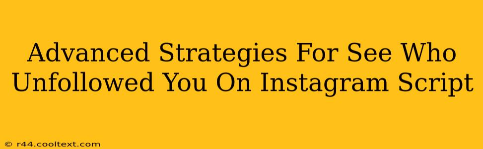 Advanced Strategies For See Who Unfollowed You On Instagram Script