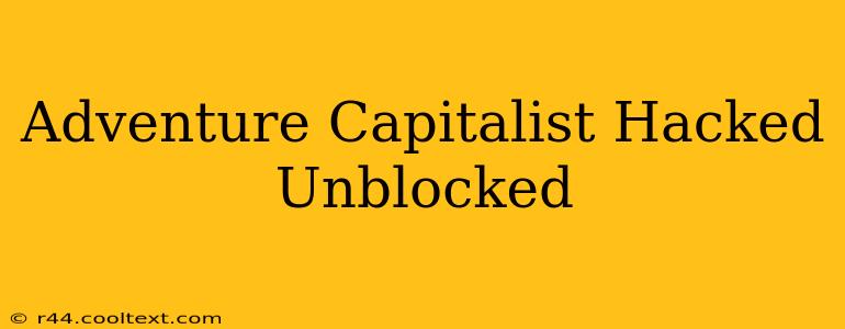 Adventure Capitalist Hacked Unblocked