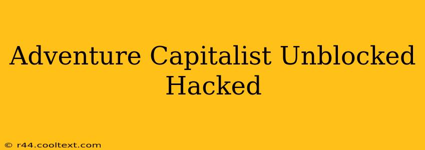 Adventure Capitalist Unblocked Hacked