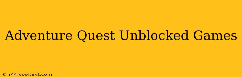 Adventure Quest Unblocked Games