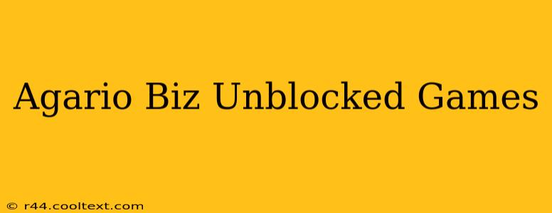 Agario Biz Unblocked Games