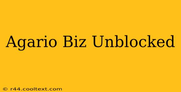 Agario Biz Unblocked