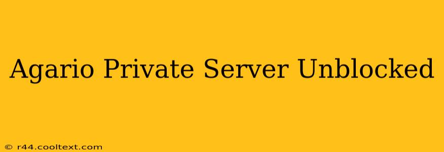 Agario Private Server Unblocked