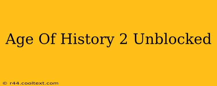 Age Of History 2 Unblocked