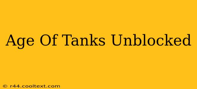 Age Of Tanks Unblocked