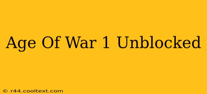 Age Of War 1 Unblocked