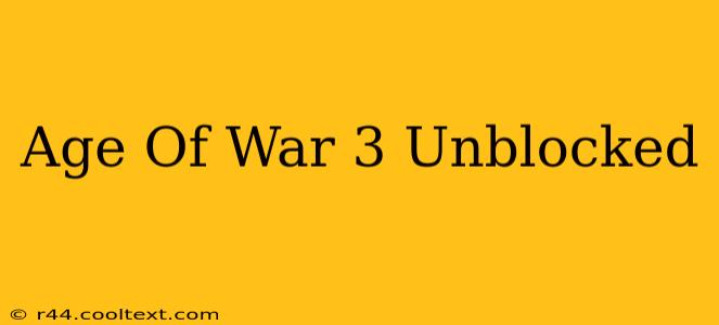 Age Of War 3 Unblocked