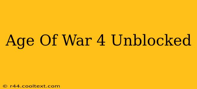 Age Of War 4 Unblocked