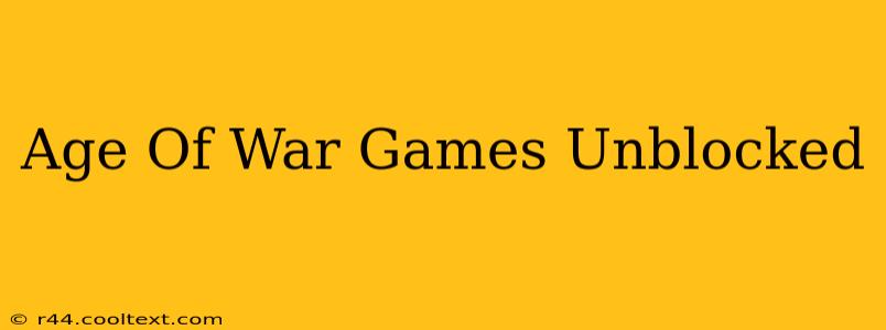 Age Of War Games Unblocked