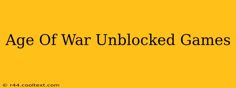 Age Of War Unblocked Games