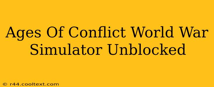 Ages Of Conflict World War Simulator Unblocked