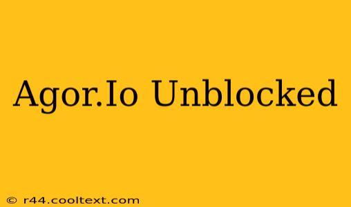 Agor.Io Unblocked